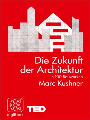 cover image of Die Zukunft der Architektur in 100 Bauwerken